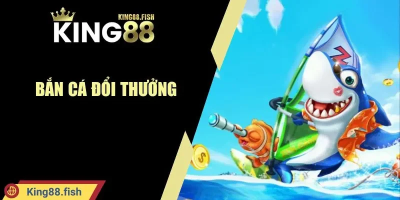 Bắn cá đổi thưởng