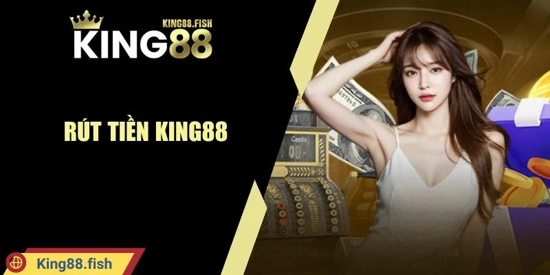 Rút tiền KING88