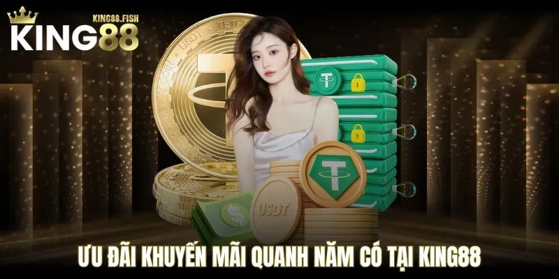 Ưu đãi khuyến mãi quanh năm có tại KING88